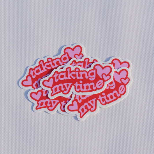 Taking my Time Sticker